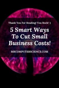 5 Smart Ways To Cut Business Costs And Save Money As A Business!